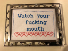 Load image into Gallery viewer, Watch your fucking mouth -   vulgar cross stitch crossstitch
