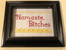 Load image into Gallery viewer, Namaste bitches - naughty vulgar cross stitch crossstitch
