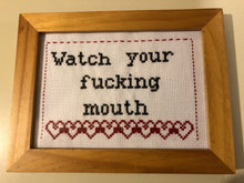 Load image into Gallery viewer, Watch your fucking mouth -   vulgar cross stitch crossstitch
