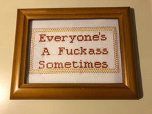 Load image into Gallery viewer, Everyone&#39;s a fuckass sometimes - naughty vulgar cross stitch crossstitch
