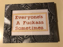 Load image into Gallery viewer, Everyone&#39;s a fuckass sometimes - naughty vulgar cross stitch crossstitch
