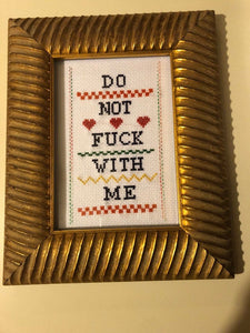 Do not fuck with me - naughty vulgar cross stitch crossstitch